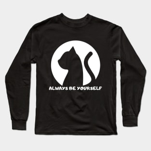 Always Be YourSelf - Funny Cat Lovers Long Sleeve T-Shirt